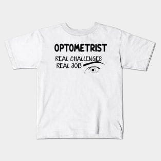 Optometrist - Real Challenges real job Kids T-Shirt